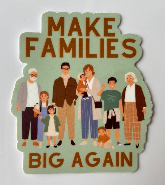 Make families big again sticker
